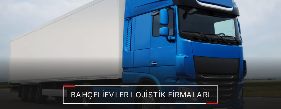 Bahçelievler Lojistik Taşımacılık