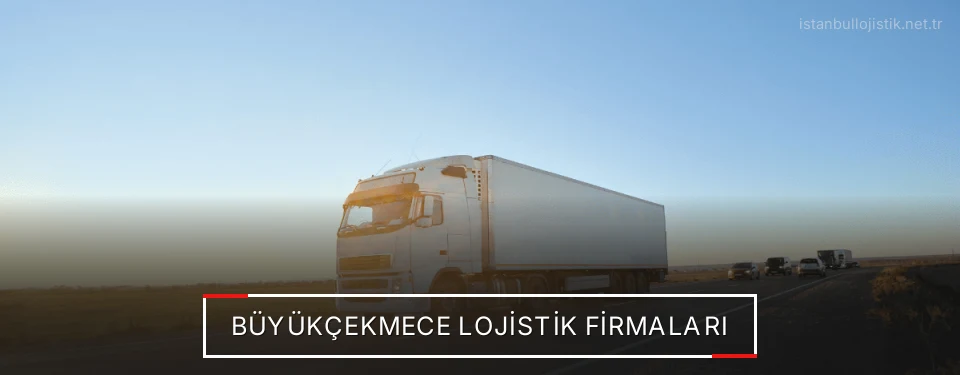 Büyükçekmece Lojistik Taşımacılık