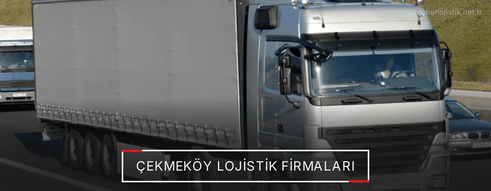 Çekmeköy Lojistik Taşımacılık