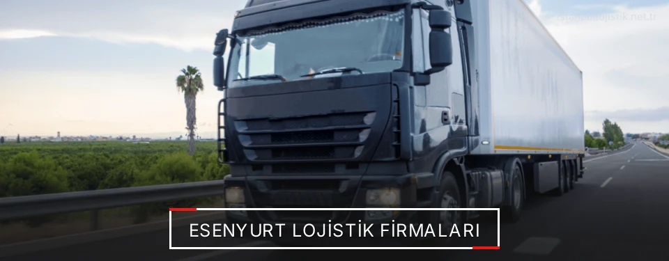 Esenyurt Lojistik Taşımacılık