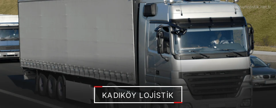 Kadıköy Lojistik Kargo Kadıköy Lojistik Kargo