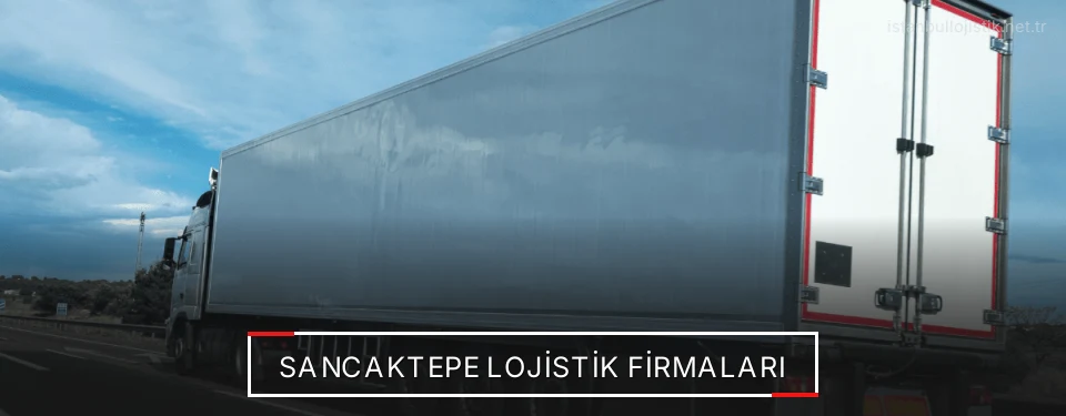 Sancaktepe Lojistik Taşımacılık