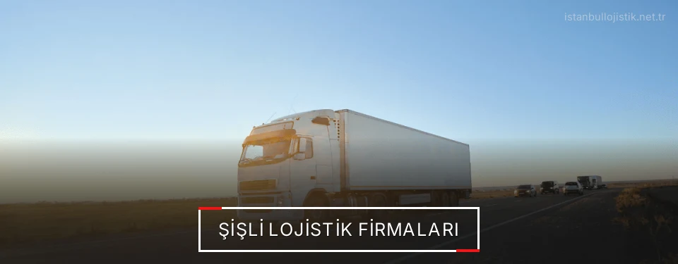 Şişli Lojistik Taşımacılık